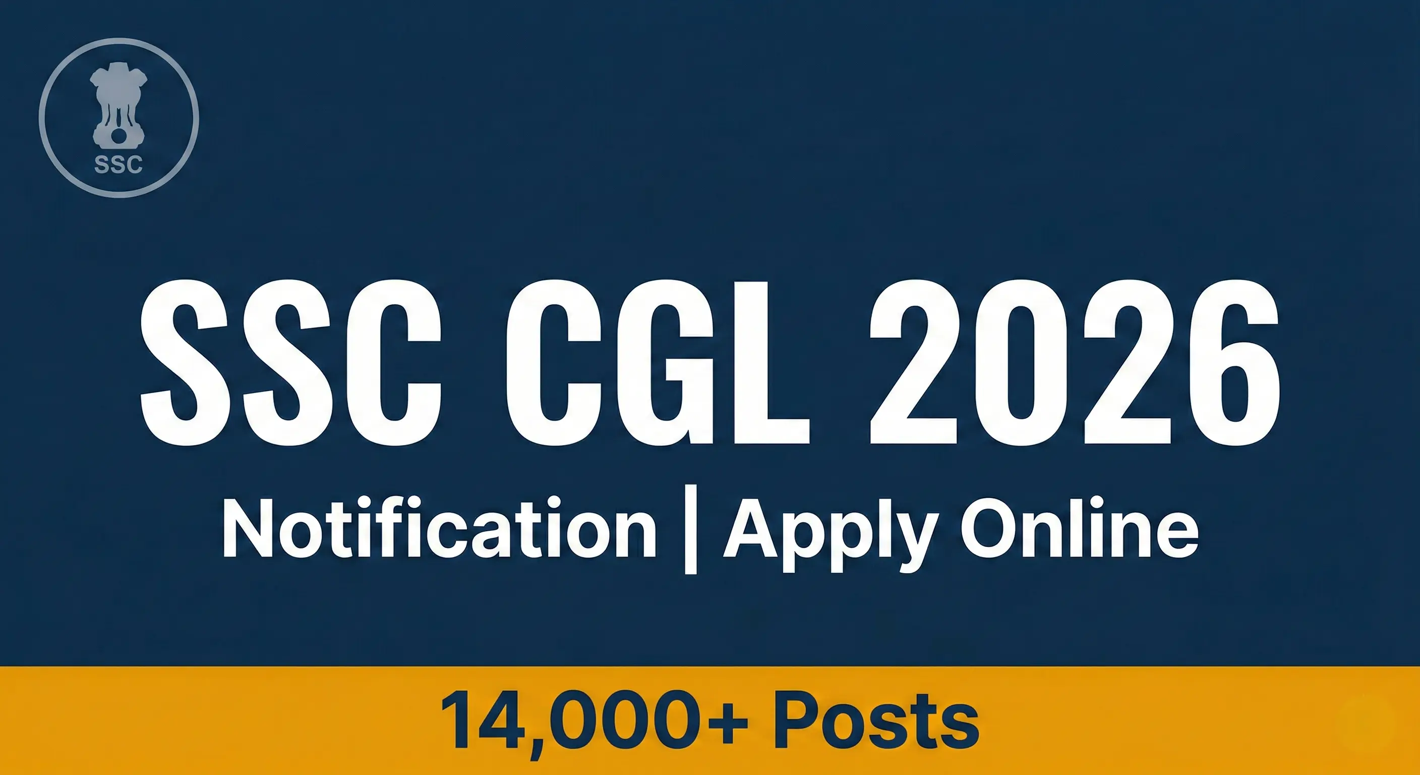 SSC CGL 2026 Notification OUT - 12,256 Posts, Apply Online by 22 June @ssc.gov.in SSC Recruitment